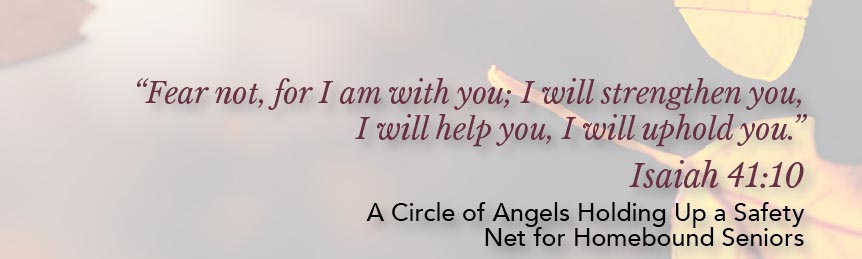 "Fear not, for I am with you; I will strengthen you, I will help you, I will uphold you." -- Isaiah 41:10